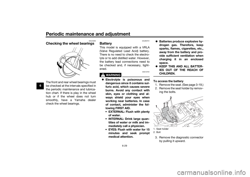 YAMAHA XSR 700 2018 Manual PDF Periodic maintenance and adjustment
6-29
6
EAU23292
Checking the wheel bearingsThe front and rear wheel bearings must
be checked at the intervals specified in
the periodic maintenance and lubrica-
tio YAMAHA XSR 700 2018 Manual PDF Periodic maintenance and adjustment
6-29
6
EAU23292
Checking the wheel bearingsThe front and rear wheel bearings must
be checked at the intervals specified in
the periodic maintenance and lubrica-
tio
