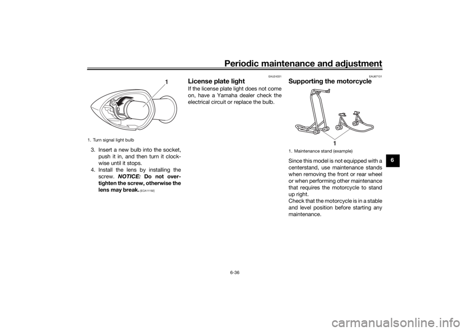 YAMAHA XSR 700 2018 Manual Online Periodic maintenance and adjustment
6-36
6 3. Insert a new bulb into the socket,
push it in, and then turn it clock-
wise until it stops.
4. Install the lens by installing the
screw. NOTICE: Do not ov YAMAHA XSR 700 2018 Manual Online Periodic maintenance and adjustment
6-36
6 3. Insert a new bulb into the socket,
push it in, and then turn it clock-
wise until it stops.
4. Install the lens by installing the
screw. NOTICE: Do not ov