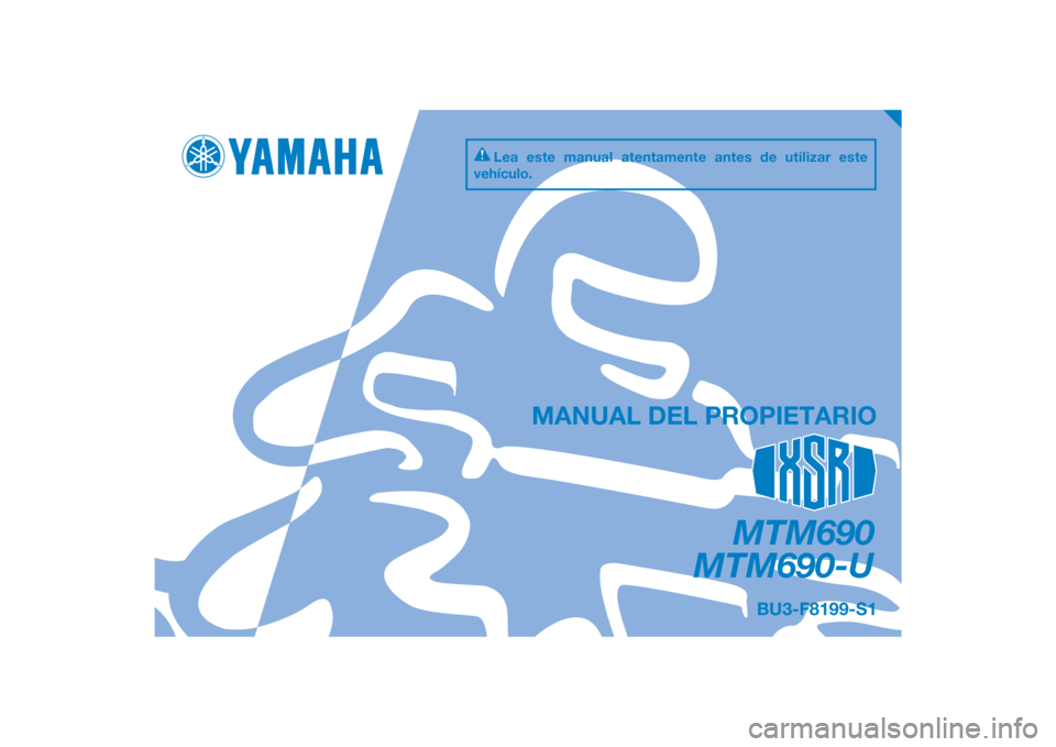 YAMAHA XSR 700 2018  Manuale de Empleo (in Spanish) PANTONE285C
MTM690
MTM690-U
MANUAL DEL PROPIETARIO
BU3-F8199-S1
Lea este manual atentamente antes de utilizar este 
vehículo.
[Spanish  (S)] 