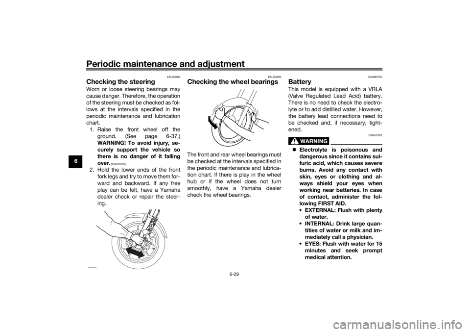YAMAHA XSR 700 2017 Manual PDF Periodic maintenance and adjustment
6-29
6
EAU23285
Checking the steeringWorn or loose steering bearings may
cause danger. Therefore, the operation
of the steering must be checked as fol-
lows at the YAMAHA XSR 700 2017 Manual PDF Periodic maintenance and adjustment
6-29
6
EAU23285
Checking the steeringWorn or loose steering bearings may
cause danger. Therefore, the operation
of the steering must be checked as fol-
lows at the