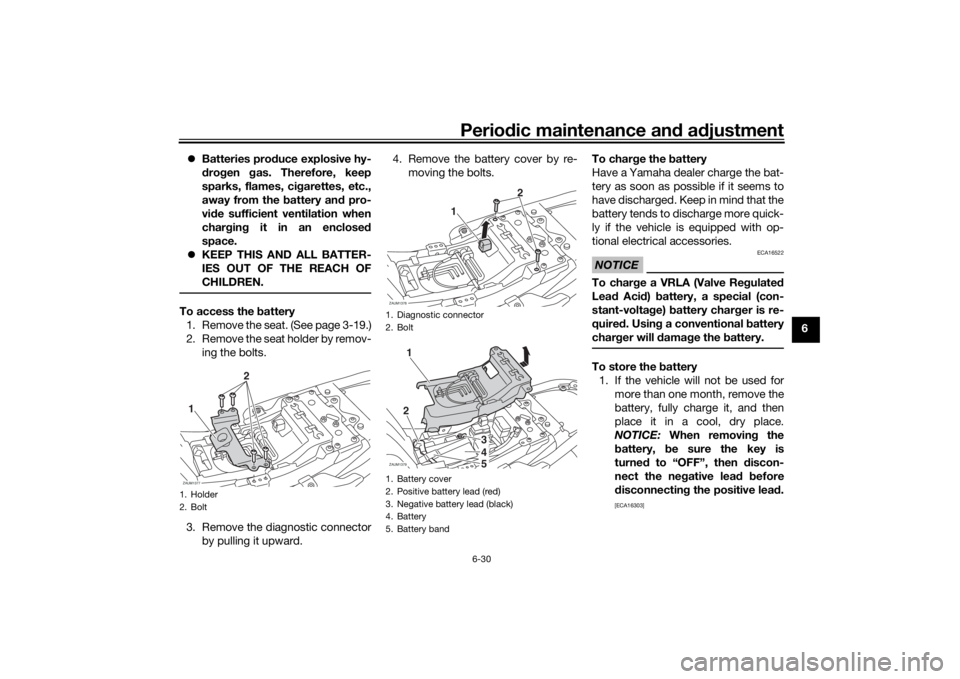 YAMAHA XSR 700 2017 Manual PDF Periodic maintenance and adjustment
6-30
6 Batteries produce explosive hy-
drogen gas. Therefore, keep
sparks, flames, cigarettes, etc.,
away from the battery and pro-
vide sufficient ventilation w YAMAHA XSR 700 2017 Manual PDF Periodic maintenance and adjustment
6-30
6 Batteries produce explosive hy-
drogen gas. Therefore, keep
sparks, flames, cigarettes, etc.,
away from the battery and pro-
vide sufficient ventilation w