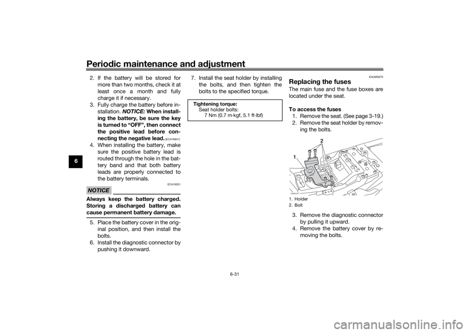 YAMAHA XSR 700 2017 Manual PDF Periodic maintenance and adjustment
6-31
62. If the battery will be stored for
more than two months, check it at
least once a month and fully
charge it if necessary.
3. Fully charge the battery before YAMAHA XSR 700 2017 Manual PDF Periodic maintenance and adjustment
6-31
62. If the battery will be stored for
more than two months, check it at
least once a month and fully
charge it if necessary.
3. Fully charge the battery before