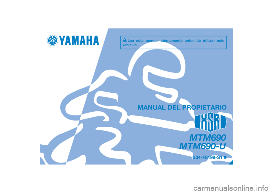 YAMAHA XSR 700 2017  Manuale de Empleo (in Spanish) PANTONE285C
MTM690
MTM690-U
MANUAL DEL PROPIETARIO
B34-F8199-S1
Lea este manual atentamente antes de utilizar este 
vehículo.
[Spanish  (S)] 