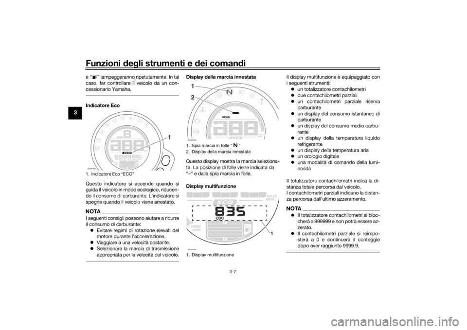 YAMAHA XSR 700 2016 Notices Demploi (in French) Funzioni degli strumenti e dei comandi
3-7
3
e “ ” lampeggeranno ripetutamente. In tal
caso, far controllare il veicolo da un con-
cessionario Yamaha.Indicatore Eco
Questo indicatore si accende qu YAMAHA XSR 700 2016 Notices Demploi (in French) Funzioni degli strumenti e dei comandi
3-7
3
e “ ” lampeggeranno ripetutamente. In tal
caso, far controllare il veicolo da un con-
cessionario Yamaha.Indicatore Eco
Questo indicatore si accende qu