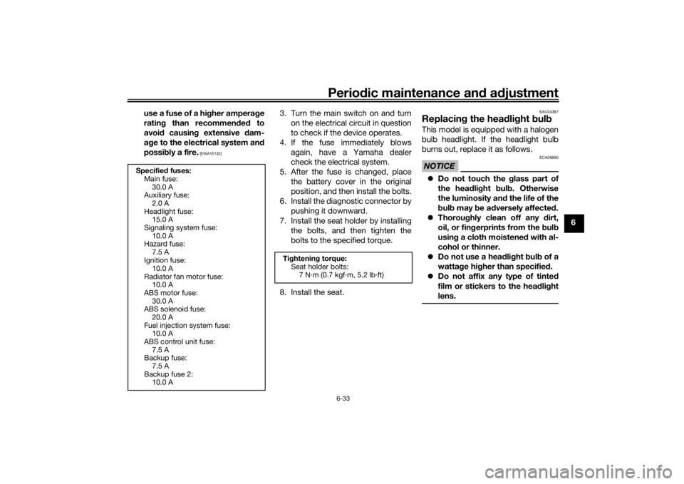 YAMAHA XSR 700 XTRIBUTE 2021 Manual PDF Periodic maintenance an d a djustment
6-33
6
use a fuse of a hi
gher ampera ge
ratin g than recommen ded to
avoi d causin g extensive dam-
a g e to the electrical system an d
possi bly a fire.
[EWA YAMAHA XSR 700 XTRIBUTE 2021 Manual PDF Periodic maintenance an d a djustment
6-33
6
use a fuse of a hi
gher ampera ge
ratin g than recommen ded to
avoi d causin g extensive dam-
a g e to the electrical system an d
possi bly a fire.
[EWA