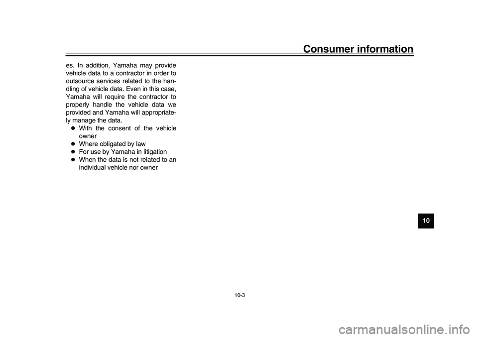 YAMAHA XSR 900 2022 Owners Manual Consumer information
10-3
1
2
3
4
5
6
7
8
91011
12
13
es. In addition, Yamaha may provide
vehicle data to a contractor in order to
outsource services related to the han-
dling of vehicle data. Even in YAMAHA XSR 900 2022 Owners Manual Consumer information
10-3
1
2
3
4
5
6
7
8
91011
12
13
es. In addition, Yamaha may provide
vehicle data to a contractor in order to
outsource services related to the han-
dling of vehicle data. Even in