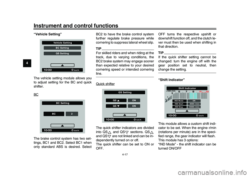 YAMAHA XSR 900 2022  Owners Manual Instrument and control functions
4-17
1
2
34
5
6
7
8
9
10
11
12
13 “Vehicle Setting”
The vehicle setting module allows you
to adjust setting for the BC and quick
shifter.
BC
The brake control syst