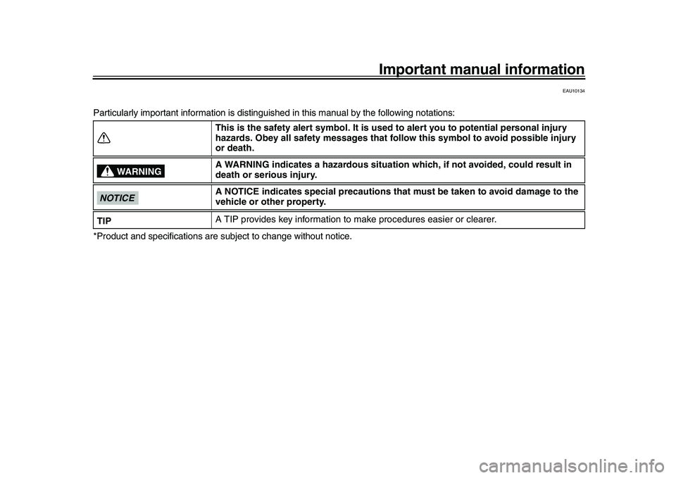 YAMAHA XSR 900 2022 Owners Manual Important manual information
EAU10134
Particularly important information is distinguished in this manual by the following notations:
*Product and specifications are s ubject to change without notice.
YAMAHA XSR 900 2022 Owners Manual Important manual information
EAU10134
Particularly important information is distinguished in this manual by the following notations:
*Product and specifications are s ubject to change without notice.
