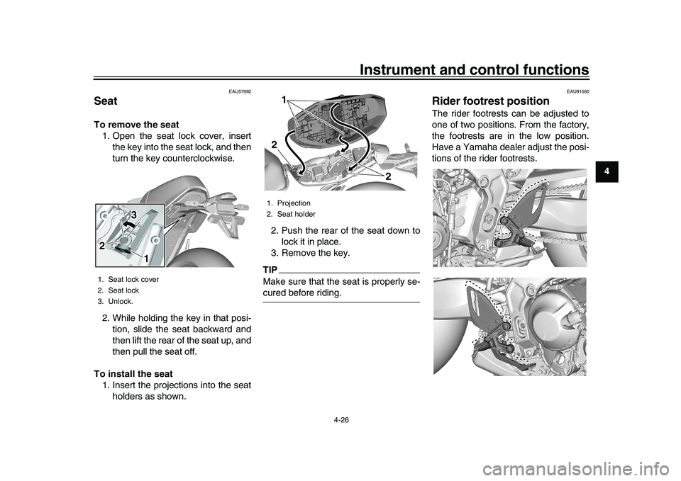YAMAHA XSR 900 2022 Owners Manual Instrument and control functions
4-26
1
2
345
6
7
8
9
10
11
12
13
EAU57992
SeatTo remove the seat 1. Open the seat lock cover, insert the key into the seat lock, and then
turn the key counterclockwise YAMAHA XSR 900 2022 Owners Manual Instrument and control functions
4-26
1
2
345
6
7
8
9
10
11
12
13
EAU57992
SeatTo remove the seat 1. Open the seat lock cover, insert the key into the seat lock, and then
turn the key counterclockwise