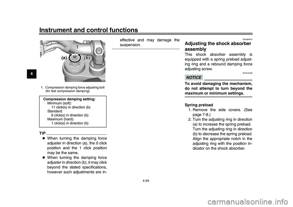 YAMAHA XSR 900 2022 Workshop Manual Instrument and control functions
4-29
1
2
34
5
6
7
8
9
10
11
12
13
TIP
When turning the damping force
adjuster in direction (a), the 0 click
position and the 1 click position
may be the same.

W