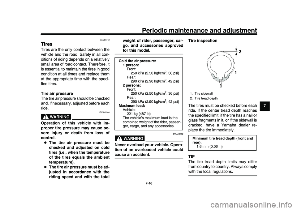 YAMAHA XSR 900 2022  Owners Manual Periodic maintenance and adjustment7-16
1
2
3
4
5
678
9
10
11
12
13
EAU64412
TiresTires are the only contact between the
vehicle and the road. Safety in all con-
ditions of riding depends on a relativ