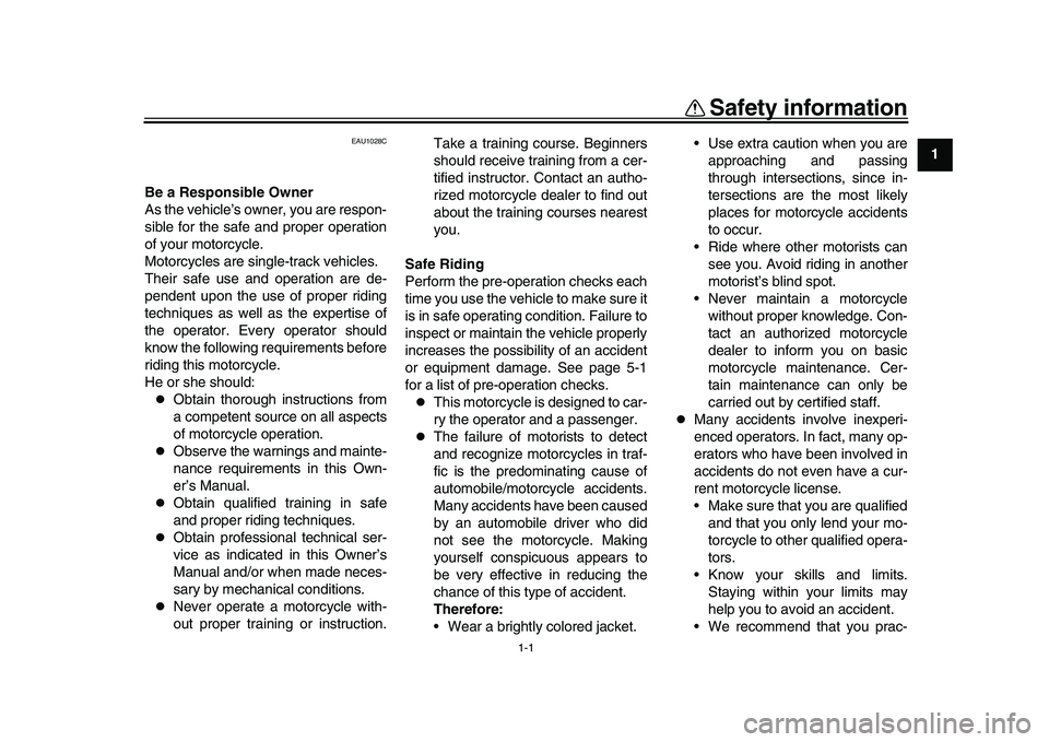 YAMAHA XSR 900 2022 Owners Manual 1-1
12
3
4
5
6
7
8
9
10
11
12
13
Safety information
EAU1028C
Be a Responsible Owner
As the vehicle’s owner, you are respon-
sible for the safe and proper operation
of your motorcycle.
Motorcycles ar YAMAHA XSR 900 2022 Owners Manual 1-1
12
3
4
5
6
7
8
9
10
11
12
13
Safety information
EAU1028C
Be a Responsible Owner
As the vehicle’s owner, you are respon-
sible for the safe and proper operation
of your motorcycle.
Motorcycles ar