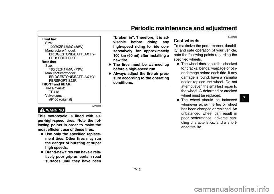 YAMAHA XSR 900 2022  Owners Manual Periodic maintenance and adjustment7-18
1
2
3
4
5
678
9
10
11
12
13
WARNING
EWA10601
This motorcycle is fitted with su-
per-high-speed tires. Note the fol-
lowing points in order to make the
most effi