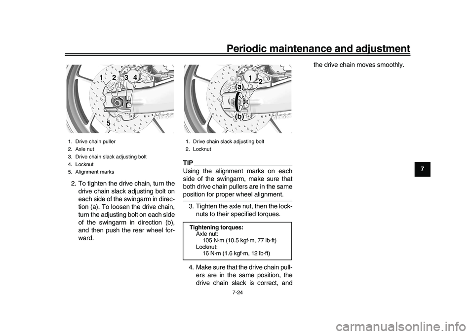 YAMAHA XSR 900 2022 Manual Online Periodic maintenance and adjustment7-24
1
2
3
4
5
678
9
10
11
12
13
2. To tighten the drive chain, turn the
drive chain slack adjusting bolt on
each side of the swingarm in direc-
tion (a). To loosen YAMAHA XSR 900 2022 Manual Online Periodic maintenance and adjustment7-24
1
2
3
4
5
678
9
10
11
12
13
2. To tighten the drive chain, turn the
drive chain slack adjusting bolt on
each side of the swingarm in direc-
tion (a). To loosen