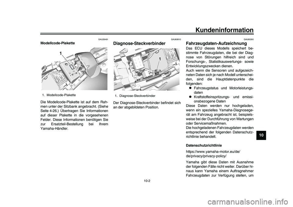 YAMAHA XSR 900 2022 Betriebsanleitungen (in German) Kundeninformation
10-2
1
2
3
4
5
6
7
8
91011
12
13
GAU26481
Modellcode-Plakette
Die Modellcode-Plakette ist auf dem Rah-
men unter der Sitzbank angebracht. (Siehe
Seite 4-26.) Übertragen Sie Informat YAMAHA XSR 900 2022 Betriebsanleitungen (in German) Kundeninformation
10-2
1
2
3
4
5
6
7
8
91011
12
13
GAU26481
Modellcode-Plakette
Die Modellcode-Plakette ist auf dem Rah-
men unter der Sitzbank angebracht. (Siehe
Seite 4-26.) Übertragen Sie Informat