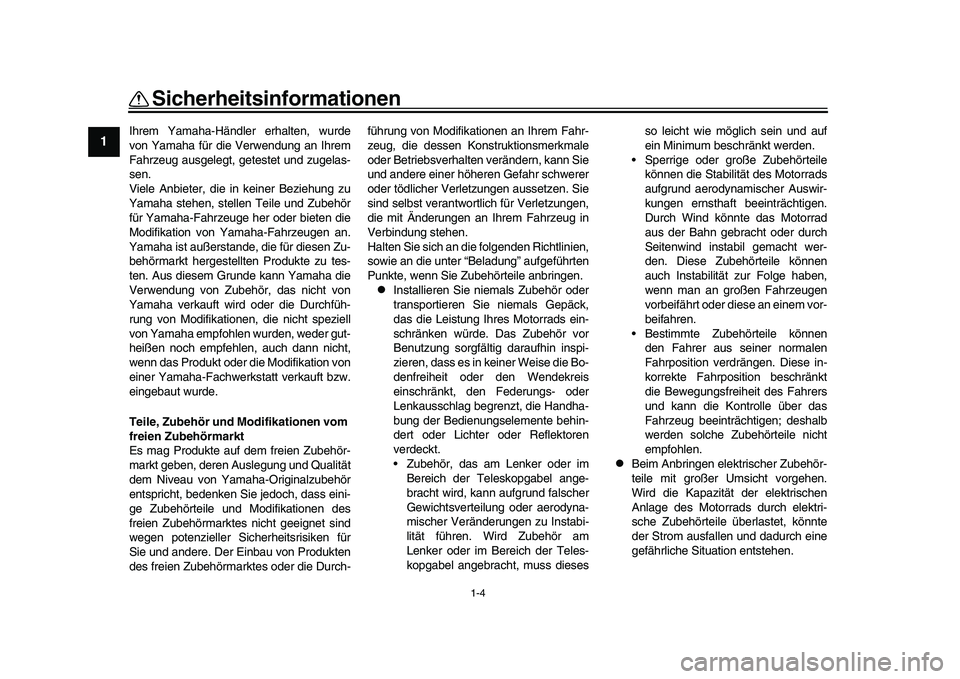 YAMAHA XSR 900 2022 Betriebsanleitungen (in German) 1-4
Sicherheitsinformationen
1
2
3
4
5
6
7
8
9
10
11
12
13
Ihrem Yamaha-Händler erhalten, wurde
von Yamaha für die Verwendung an Ihrem
Fahrzeug ausgelegt, getestet und zugelas-
sen.
Viele Anbieter, YAMAHA XSR 900 2022 Betriebsanleitungen (in German) 1-4
Sicherheitsinformationen
1
2
3
4
5
6
7
8
9
10
11
12
13
Ihrem Yamaha-Händler erhalten, wurde
von Yamaha für die Verwendung an Ihrem
Fahrzeug ausgelegt, getestet und zugelas-
sen.
Viele Anbieter,