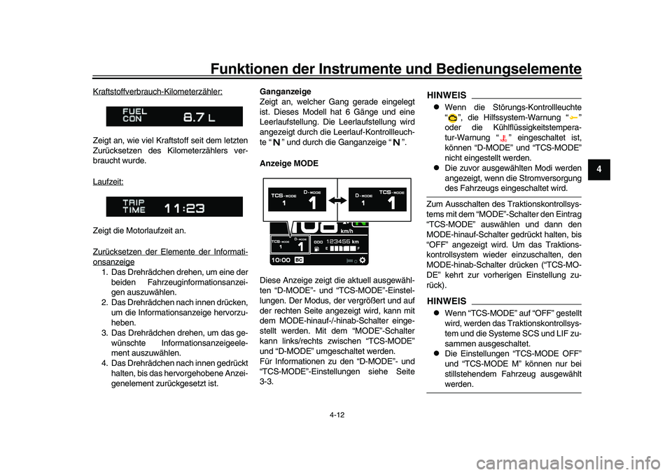 YAMAHA XSR 900 2022 Betriebsanleitungen (in German) Funktionen der Instrumente und Bedienungselemente
4-12
1
2
345
6
7
8
9
10
11
12
13
Kraftstoffverbrauch-Kilometerzähler:Zeigt an, wie viel Kra ftstoff seit dem letzten
Zurücksetzen des Kilometerzähl YAMAHA XSR 900 2022 Betriebsanleitungen (in German) Funktionen der Instrumente und Bedienungselemente
4-12
1
2
345
6
7
8
9
10
11
12
13
Kraftstoffverbrauch-Kilometerzähler:Zeigt an, wie viel Kra ftstoff seit dem letzten
Zurücksetzen des Kilometerzähl