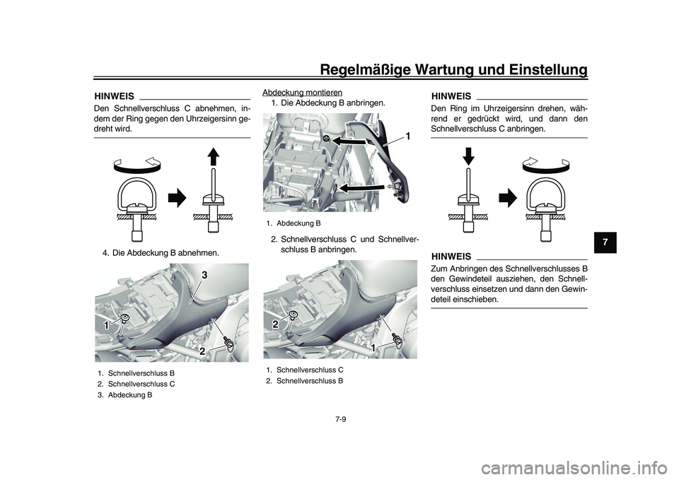 YAMAHA XSR 900 2022 Betriebsanleitungen (in German) Regelmäßige Wartung und Einstellung
7-9
1
2
3
4
5
678
9
10
11
12
13
HINWEISDen Schnellverschluss C abnehmen, in-
dem der Ring gegen den Uhrzeigersinn ge-dreht wird.
4. Die Abdeckung B abnehmen. Abde YAMAHA XSR 900 2022 Betriebsanleitungen (in German) Regelmäßige Wartung und Einstellung
7-9
1
2
3
4
5
678
9
10
11
12
13
HINWEISDen Schnellverschluss C abnehmen, in-
dem der Ring gegen den Uhrzeigersinn ge-dreht wird.
4. Die Abdeckung B abnehmen. Abde