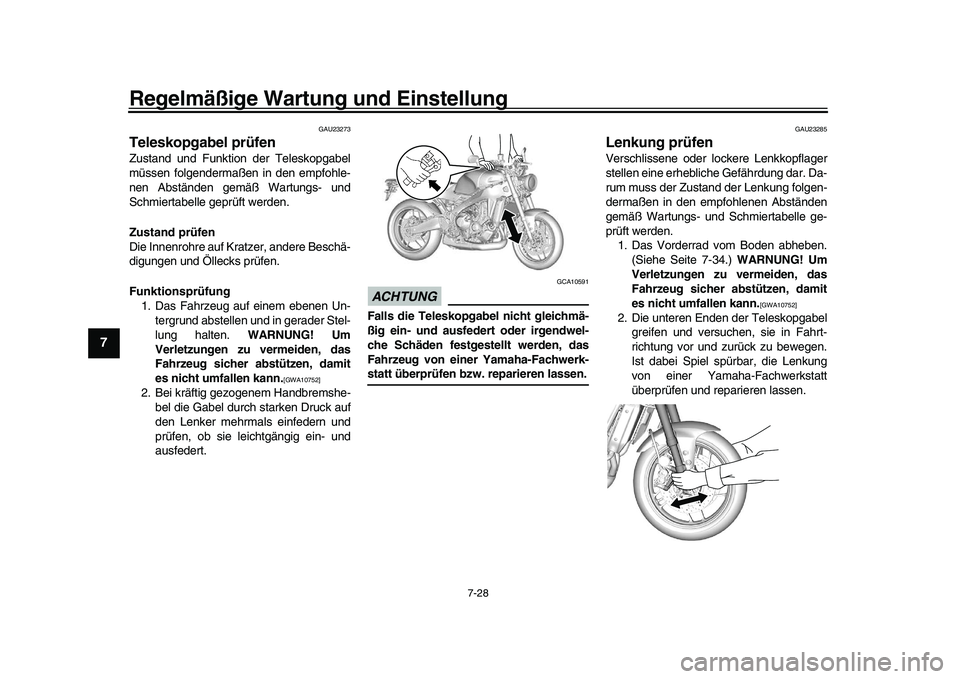 YAMAHA XSR 900 2022 Betriebsanleitungen (in German) Regelmäßige Wartung und Einstellung
7-28
1
2
3
4
5
67
8
9
10
11
12
13
GAU23273
Teleskopgabel prüfenZustand und Funktion der Teleskopgabel
müssen folgendermaßen in den empfohle-
nen Abständen gem YAMAHA XSR 900 2022 Betriebsanleitungen (in German) Regelmäßige Wartung und Einstellung
7-28
1
2
3
4
5
67
8
9
10
11
12
13
GAU23273
Teleskopgabel prüfenZustand und Funktion der Teleskopgabel
müssen folgendermaßen in den empfohle-
nen Abständen gem