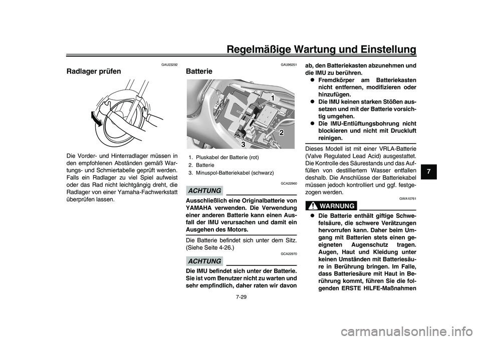 YAMAHA XSR 900 2022 Betriebsanleitungen (in German) Regelmäßige Wartung und Einstellung
7-29
1
2
3
4
5
678
9
10
11
12
13
GAU23292
Radlager prüfenDie Vorder- und Hinterradlager müssen in
den empfohlenen Abständen gemäß War-
tungs- und Schmiertabe YAMAHA XSR 900 2022 Betriebsanleitungen (in German) Regelmäßige Wartung und Einstellung
7-29
1
2
3
4
5
678
9
10
11
12
13
GAU23292
Radlager prüfenDie Vorder- und Hinterradlager müssen in
den empfohlenen Abständen gemäß War-
tungs- und Schmiertabe