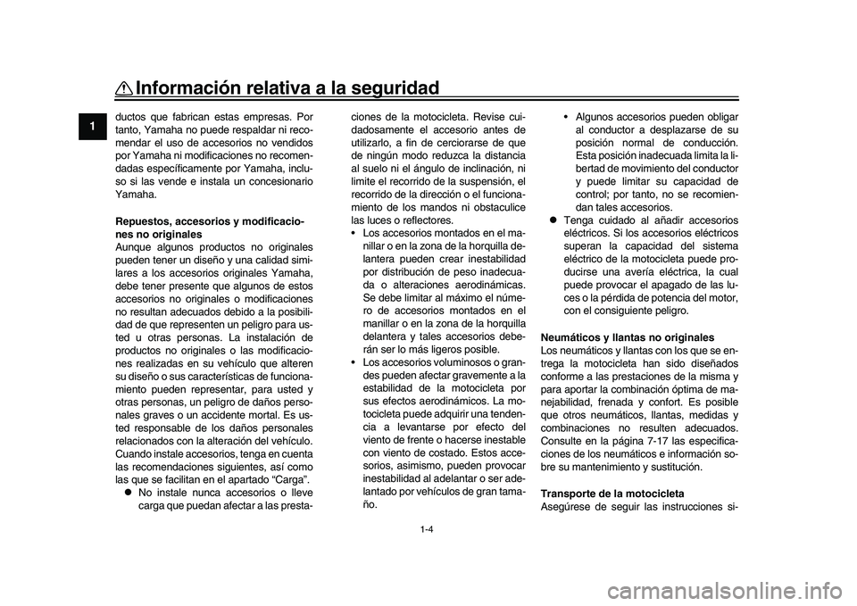 YAMAHA XSR 900 2022 Manuale de Empleo (in Spanish) 1-4
Información relativa a la seguridad
1
2
3
4
5
6
7
8
9
10
11
12
13
ductos que fabrican es tas empresas. Por
tanto, Yamaha no puede respaldar ni reco-
mendar el uso de accesorios no vendidos
por Ya YAMAHA XSR 900 2022 Manuale de Empleo (in Spanish) 1-4
Información relativa a la seguridad
1
2
3
4
5
6
7
8
9
10
11
12
13
ductos que fabrican es tas empresas. Por
tanto, Yamaha no puede respaldar ni reco-
mendar el uso de accesorios no vendidos
por Ya