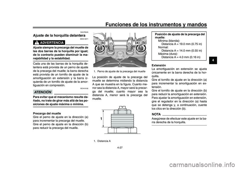 YAMAHA XSR 900 2022 Manuale de Empleo (in Spanish) Funciones de los instrumentos y mandos
4-27
1
2
345
6
7
8
9
10
11
12
13
SAU76345
Ajuste de la horquilla delantera
ADVERTENCIA
SWA14671
Ajuste siempre la precarga del muelle de
las dos barras de la hor YAMAHA XSR 900 2022 Manuale de Empleo (in Spanish) Funciones de los instrumentos y mandos
4-27
1
2
345
6
7
8
9
10
11
12
13
SAU76345
Ajuste de la horquilla delantera
ADVERTENCIA
SWA14671
Ajuste siempre la precarga del muelle de
las dos barras de la hor