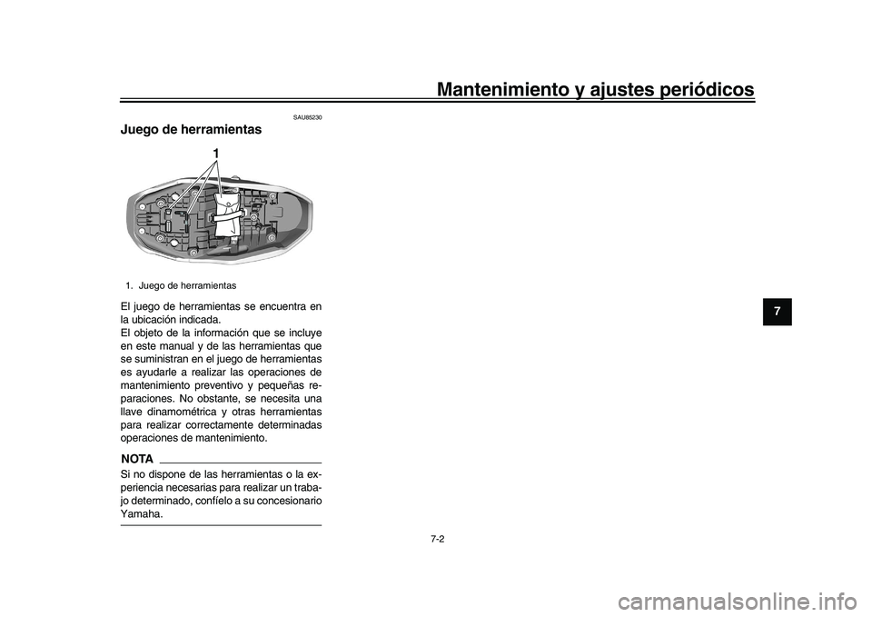 YAMAHA XSR 900 2022 Manuale de Empleo (in Spanish) Mantenimiento y ajustes periódicos7-2
1
2
3
4
5
678
9
10
11
12
13
SAU85230
Juego de herramientasEl juego de herramientas se encuentra en
la ubicación indicada.
El objeto de la información que se in YAMAHA XSR 900 2022 Manuale de Empleo (in Spanish) Mantenimiento y ajustes periódicos7-2
1
2
3
4
5
678
9
10
11
12
13
SAU85230
Juego de herramientasEl juego de herramientas se encuentra en
la ubicación indicada.
El objeto de la información que se in