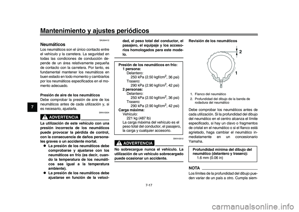 YAMAHA XSR 900 2022 Manuale de Empleo (in Spanish) Mantenimiento y ajustes periódicos
7-17
1
2
3
4
5
67
8
9
10
11
12
13
SAU64412
NeumáticosLos neumáticos son el único contacto entre
el vehículo y la carretera. La seguridad en
todas las condicion YAMAHA XSR 900 2022 Manuale de Empleo (in Spanish) Mantenimiento y ajustes periódicos
7-17
1
2
3
4
5
67
8
9
10
11
12
13
SAU64412
NeumáticosLos neumáticos son el único contacto entre
el vehículo y la carretera. La seguridad en
todas las condicion