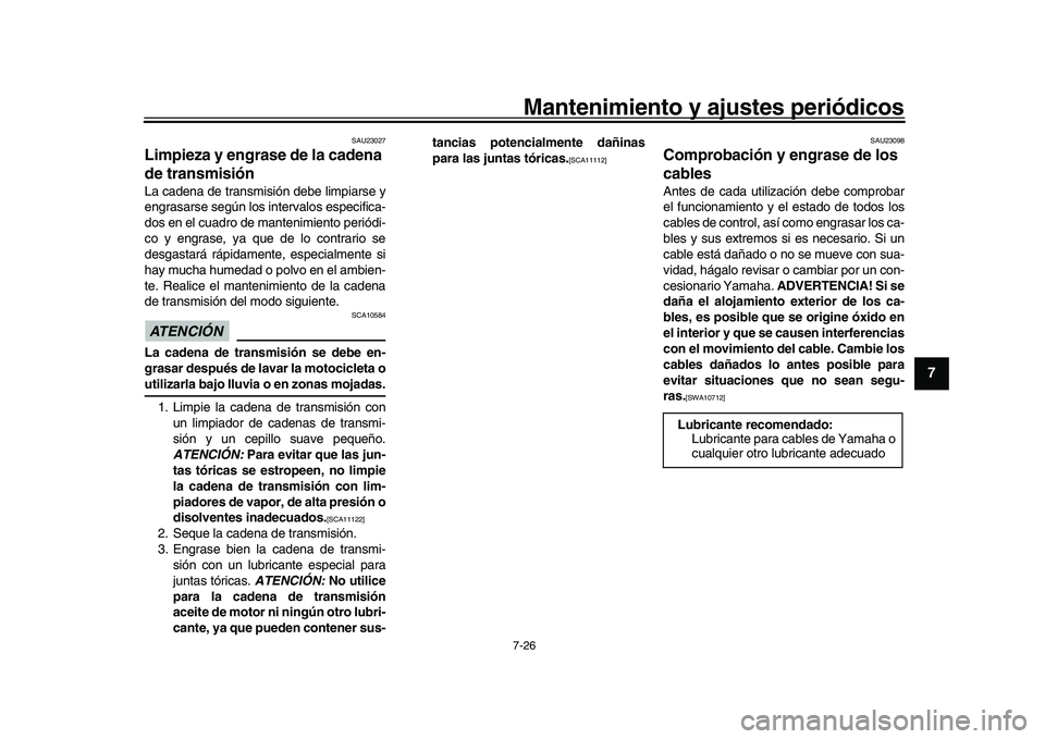 YAMAHA XSR 900 2022 Manuale de Empleo (in Spanish) Mantenimiento y ajustes periódicos7-26
1
2
3
4
5
678
9
10
11
12
13
SAU23027
Limpieza y engrase de la cadena
de transmisiónLa cadena de transmisión debe limpiarse y
engrasarse según los intervalos YAMAHA XSR 900 2022 Manuale de Empleo (in Spanish) Mantenimiento y ajustes periódicos7-26
1
2
3
4
5
678
9
10
11
12
13
SAU23027
Limpieza y engrase de la cadena
de transmisiónLa cadena de transmisión debe limpiarse y
engrasarse según los intervalos