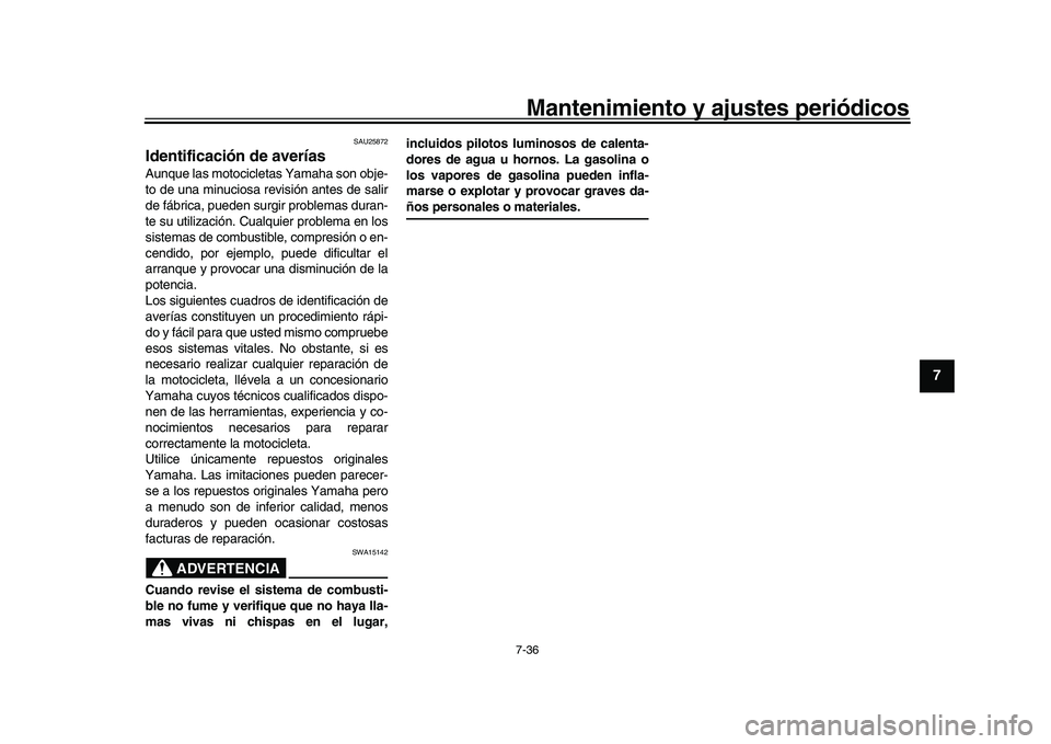 YAMAHA XSR 900 2022 Manuale de Empleo (in Spanish) Mantenimiento y ajustes periódicos7-36
1
2
3
4
5
678
9
10
11
12
13
SAU25872
Identificación de averíasAunque las motocicletas Yamaha son obje-
to de una minuciosa revisión antes de salir
de fábric YAMAHA XSR 900 2022 Manuale de Empleo (in Spanish) Mantenimiento y ajustes periódicos7-36
1
2
3
4
5
678
9
10
11
12
13
SAU25872
Identificación de averíasAunque las motocicletas Yamaha son obje-
to de una minuciosa revisión antes de salir
de fábric