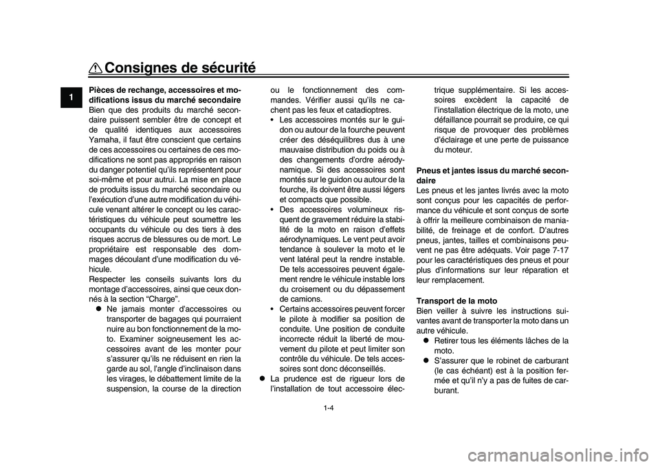 YAMAHA XSR 900 2022 Notices Demploi (in French) 1-4
Consignes de sécurité
1
2
3
4
5
6
7
8
9
10
11
12
13
Pièces de rechange, accessoires et mo-
difications issus du marché secondaire
Bien que des produits du marché secon-
daire puissent sembler YAMAHA XSR 900 2022 Notices Demploi (in French) 1-4
Consignes de sécurité
1
2
3
4
5
6
7
8
9
10
11
12
13
Pièces de rechange, accessoires et mo-
difications issus du marché secondaire
Bien que des produits du marché secon-
daire puissent sembler