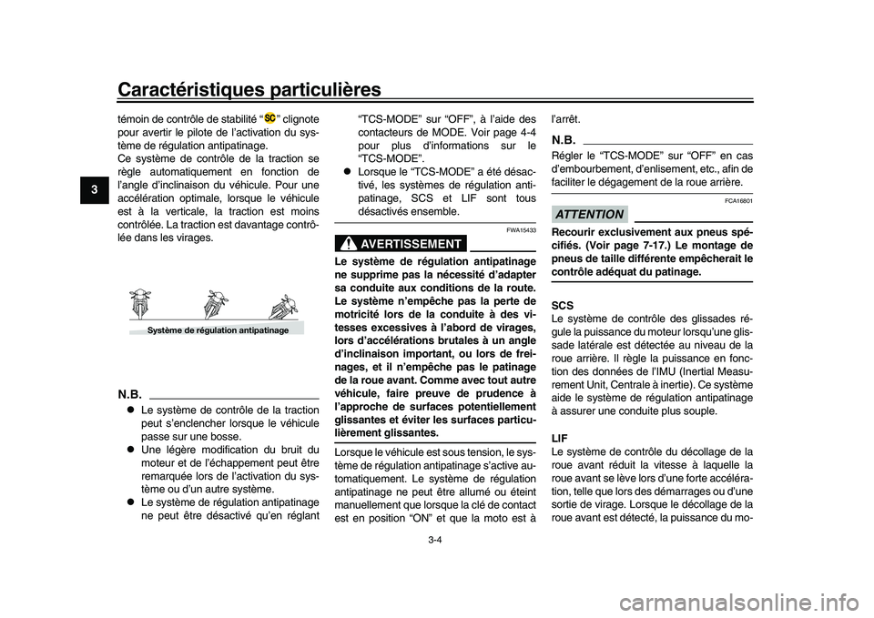 YAMAHA XSR 900 2022 Notices Demploi (in French) Caractéristiques particulières
3-4
1
23
4
5
6
7
8
9
10
11
12
13
témoin de contrôle de stabilité “ ” clignote
pour avertir le pilote de l’activation du sys-
tème de régulation antipatinage YAMAHA XSR 900 2022 Notices Demploi (in French) Caractéristiques particulières
3-4
1
23
4
5
6
7
8
9
10
11
12
13
témoin de contrôle de stabilité “ ” clignote
pour avertir le pilote de l’activation du sys-
tème de régulation antipatinage