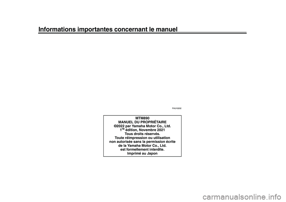 YAMAHA XSR 900 2022  Notices Demploi (in French) Informations importantes concernant le manuel
FAU10202
MTM890
MANUEL DU PROPRIÉTAIRE
©2022 par Yamaha Motor Co., Ltd.
1
re édition, Novembre 2021Tous droits réservés.
Toute réimpression ou utili