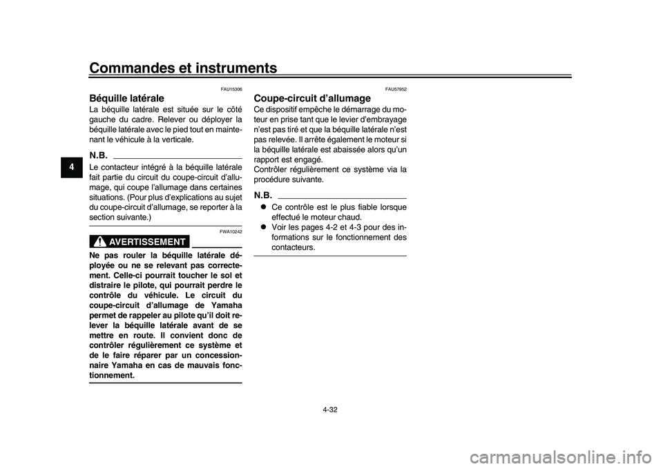 YAMAHA XSR 900 2022 Notices Demploi (in French) Commandes et instruments
4-32
1
2
34
5
6
7
8
9
10
11
12
13
FAU15306
Béquille latéraleLa béquille latérale est située sur le côté
gauche du cadre. Relever ou déployer la
béquille latérale ave YAMAHA XSR 900 2022 Notices Demploi (in French) Commandes et instruments
4-32
1
2
34
5
6
7
8
9
10
11
12
13
FAU15306
Béquille latéraleLa béquille latérale est située sur le côté
gauche du cadre. Relever ou déployer la
béquille latérale ave