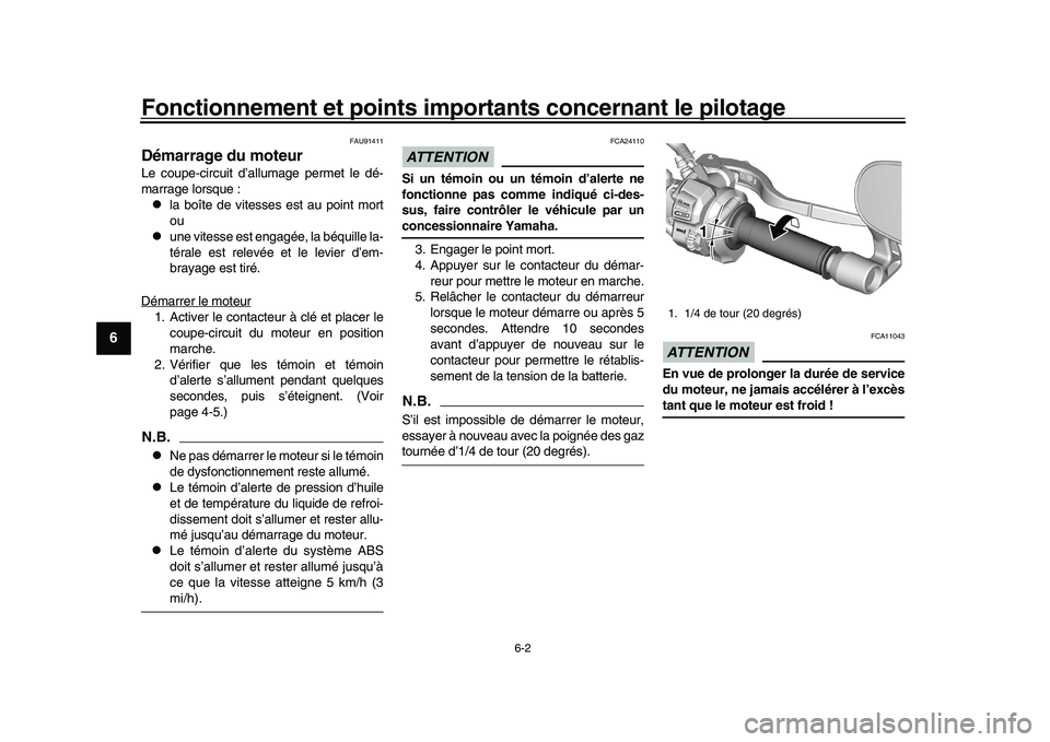 YAMAHA XSR 900 2022 Notices Demploi (in French) Fonctionnement et points importants concernant le pilotage
6-2
1
2
3
4
56
7
8
9
10
11
12
13
FAU91411
Démarrage du moteurLe coupe-circuit d’allumage permet le dé-
marrage lorsque :
la boîte de YAMAHA XSR 900 2022 Notices Demploi (in French) Fonctionnement et points importants concernant le pilotage
6-2
1
2
3
4
56
7
8
9
10
11
12
13
FAU91411
Démarrage du moteurLe coupe-circuit d’allumage permet le dé-
marrage lorsque :
la boîte de
