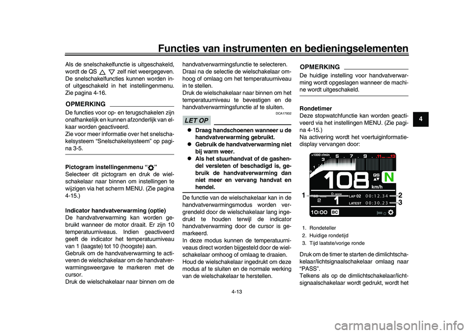 YAMAHA XSR 900 2022 Instructieboekje (in Dutch) Functies van instrumenten en bedieningselementen
4-13
1
2
345
6
7
8
9
10
11
12
13
Als de snelschakelfunctie is uitgeschakeld,
wordt de QS zelf niet weergegeven.
De snelschakelfuncties kunnen worde YAMAHA XSR 900 2022 Instructieboekje (in Dutch) Functies van instrumenten en bedieningselementen
4-13
1
2
345
6
7
8
9
10
11
12
13
Als de snelschakelfunctie is uitgeschakeld,
wordt de QS zelf niet weergegeven.
De snelschakelfuncties kunnen worde