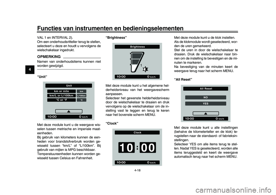 YAMAHA XSR 900 2022 Instructieboekje (in Dutch) Functies van instrumenten en bedieningselementen
4-18
1
2
34
5
6
7
8
9
10
11
12
13
VAL 1 en INTERVAL 2).
Om een onderhoudsritteller terug te stellen,
selecteert u deze en houdt u vervolgens de
wielsch YAMAHA XSR 900 2022 Instructieboekje (in Dutch) Functies van instrumenten en bedieningselementen
4-18
1
2
34
5
6
7
8
9
10
11
12
13
VAL 1 en INTERVAL 2).
Om een onderhoudsritteller terug te stellen,
selecteert u deze en houdt u vervolgens de
wielsch