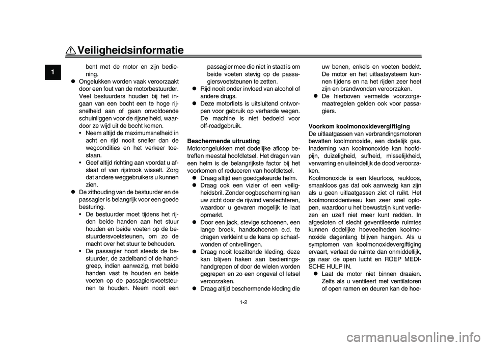 YAMAHA XSR 900 2022 Instructieboekje (in Dutch) 1-2
Veiligheidsinformatie
1
2
3
4
5
6
7
8
9
10
11
12
13
bent met de motor en zijn bedie-
ning.
Ongelukken worden vaak veroorzaakt
door een fout van de motorbestuurder.
Veel bestuurders houden bij YAMAHA XSR 900 2022 Instructieboekje (in Dutch) 1-2
Veiligheidsinformatie
1
2
3
4
5
6
7
8
9
10
11
12
13
bent met de motor en zijn bedie-
ning.
Ongelukken worden vaak veroorzaakt
door een fout van de motorbestuurder.
Veel bestuurders houden bij