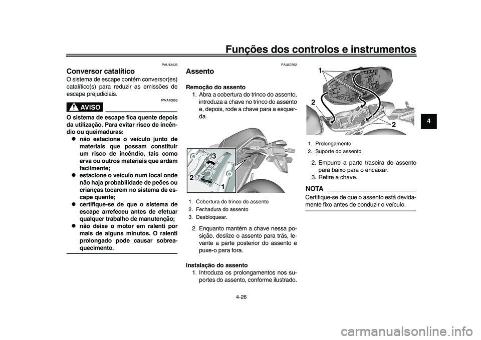YAMAHA XSR 900 2022 Manual de utilização (in Portuguese) Funções dos controlos e instrumentos
4-26
1
2
345
6
7
8
9
10
11
12
13
PAU13435
Conversor catalíticoO sistema de escape co ntém conversor(es)
catalítico(s) para reduzir as emissões de
escape prej YAMAHA XSR 900 2022 Manual de utilização (in Portuguese) Funções dos controlos e instrumentos
4-26
1
2
345
6
7
8
9
10
11
12
13
PAU13435
Conversor catalíticoO sistema de escape co ntém conversor(es)
catalítico(s) para reduzir as emissões de
escape prej