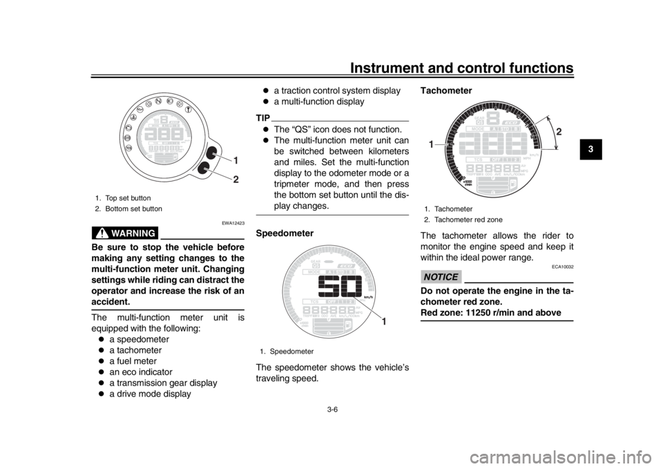 YAMAHA XSR 900 2020 Owners Manual Instrument and control functions
3-6
1
234
5
6
7
8
9
10
11
12
WARNING
EWA12423
Be sure to stop the vehicle before
making any setting changes to the
multi-function meter unit. Changing
settings while r YAMAHA XSR 900 2020 Owners Manual Instrument and control functions
3-6
1
234
5
6
7
8
9
10
11
12
WARNING
EWA12423
Be sure to stop the vehicle before
making any setting changes to the
multi-function meter unit. Changing
settings while r