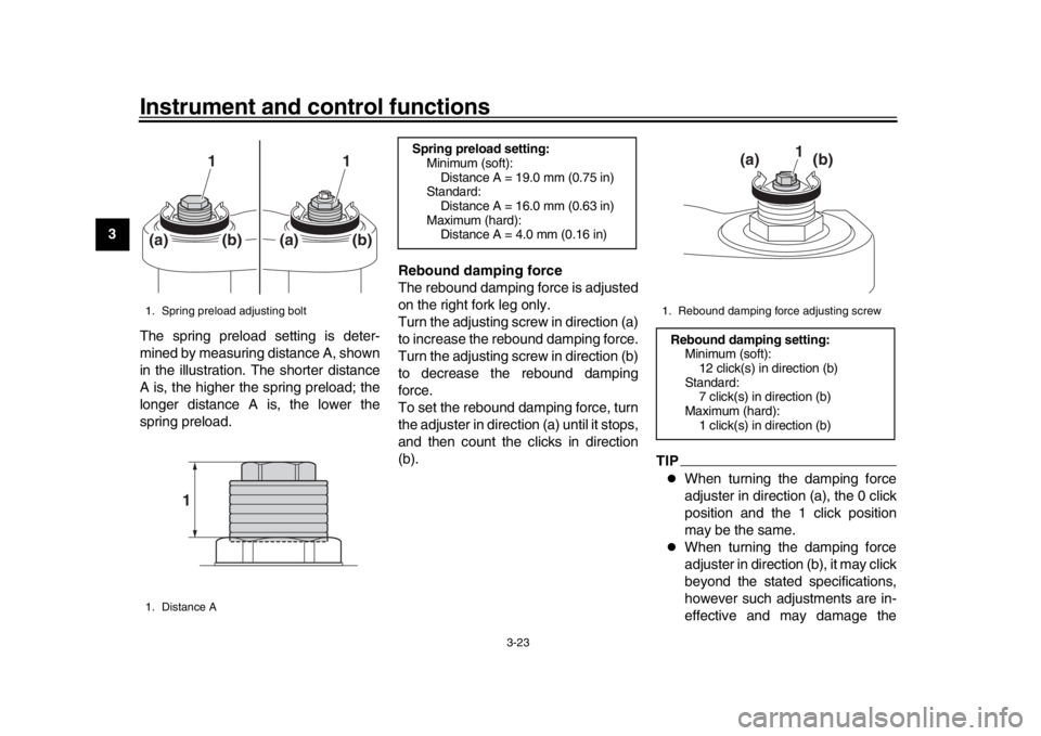 YAMAHA XSR 900 2020 Owners Guide Instrument and control functions
3-23
1
23
4
5
6
7
8
9
10
11
12 The spring preload setting is deter-
mined by measuring distance A, shown
in the illustration. The shorter distance
A is, the higher the YAMAHA XSR 900 2020 Owners Guide Instrument and control functions
3-23
1
23
4
5
6
7
8
9
10
11
12 The spring preload setting is deter-
mined by measuring distance A, shown
in the illustration. The shorter distance
A is, the higher the