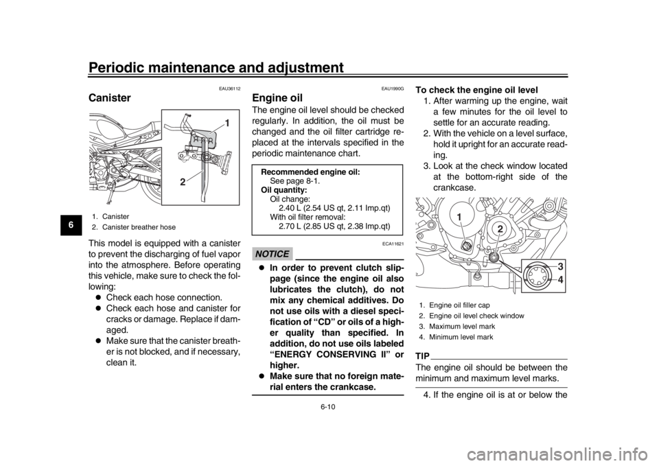 YAMAHA XSR 900 2020 Workshop Manual Periodic maintenance and adjustment
6-10
1
2
3
4
56
7
8
9
10
11
12
EAU36112
CanisterThis model is equipped with a canister
to prevent the discharging of fuel vapor
into the atmosphere. Before operatin YAMAHA XSR 900 2020 Workshop Manual Periodic maintenance and adjustment
6-10
1
2
3
4
56
7
8
9
10
11
12
EAU36112
CanisterThis model is equipped with a canister
to prevent the discharging of fuel vapor
into the atmosphere. Before operatin