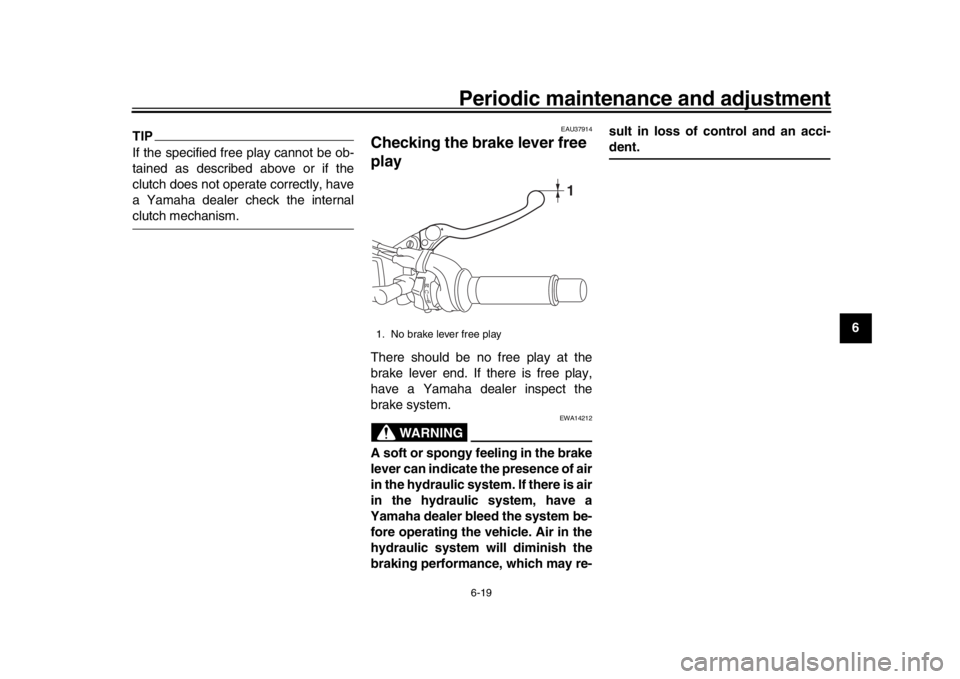 YAMAHA XSR 900 2020 Repair Manual Periodic maintenance and adjustment6-19
1
2
3
4
567
8
9
10
11
12
TIPIf the specified free play cannot be ob-
tained as described above or if the
clutch does not operate correctly, have
a Yamaha dealer YAMAHA XSR 900 2020 Repair Manual Periodic maintenance and adjustment6-19
1
2
3
4
567
8
9
10
11
12
TIPIf the specified free play cannot be ob-
tained as described above or if the
clutch does not operate correctly, have
a Yamaha dealer