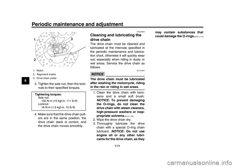 YAMAHA XSR 900 2020 Manual PDF Periodic maintenance and adjustment
6-24
1
2
3
4
56
7
8
9
10
11
12 3. Tighten the axle nut, then the lock-
nuts to their specified torques.
4. Make sure that the drive chain pull- ers are in the same YAMAHA XSR 900 2020 Manual PDF Periodic maintenance and adjustment
6-24
1
2
3
4
56
7
8
9
10
11
12 3. Tighten the axle nut, then the lock-
nuts to their specified torques.
4. Make sure that the drive chain pull- ers are in the same