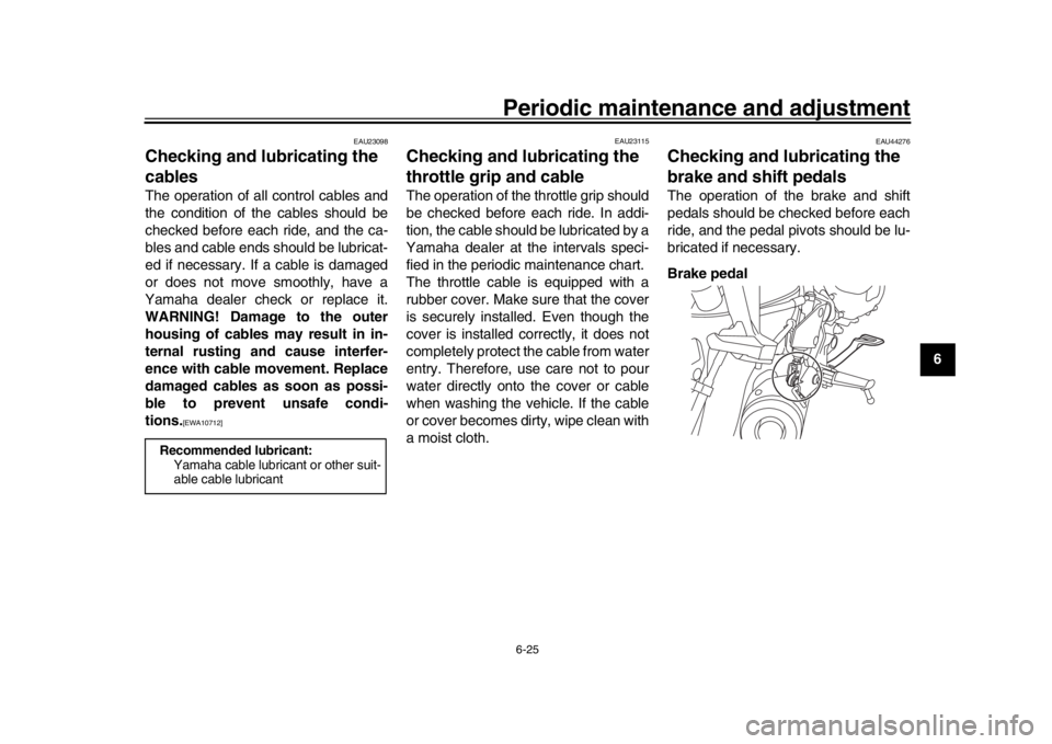 YAMAHA XSR 900 2020 Manual PDF Periodic maintenance and adjustment6-25
1
2
3
4
567
8
9
10
11
12
EAU23098
Checking and lubricating the
cablesThe operation of all control cables and
the condition of the cables should be
checked befo YAMAHA XSR 900 2020 Manual PDF Periodic maintenance and adjustment6-25
1
2
3
4
567
8
9
10
11
12
EAU23098
Checking and lubricating the
cablesThe operation of all control cables and
the condition of the cables should be
checked befo