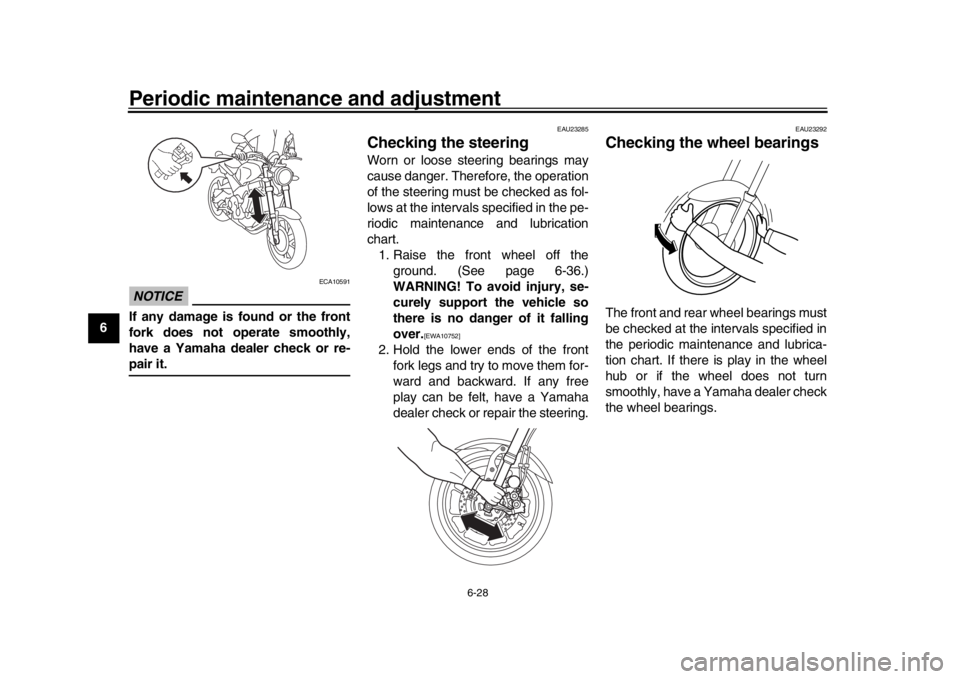 YAMAHA XSR 900 2020 Manual PDF Periodic maintenance and adjustment
6-28
1
2
3
4
56
7
8
9
10
11
12
NOTICE
ECA10591
If any damage is found or the front
fork does not operate smoothly,
have a Yamaha dealer check or re-pair it.
EAU2328 YAMAHA XSR 900 2020 Manual PDF Periodic maintenance and adjustment
6-28
1
2
3
4
56
7
8
9
10
11
12
NOTICE
ECA10591
If any damage is found or the front
fork does not operate smoothly,
have a Yamaha dealer check or re-pair it.
EAU2328
