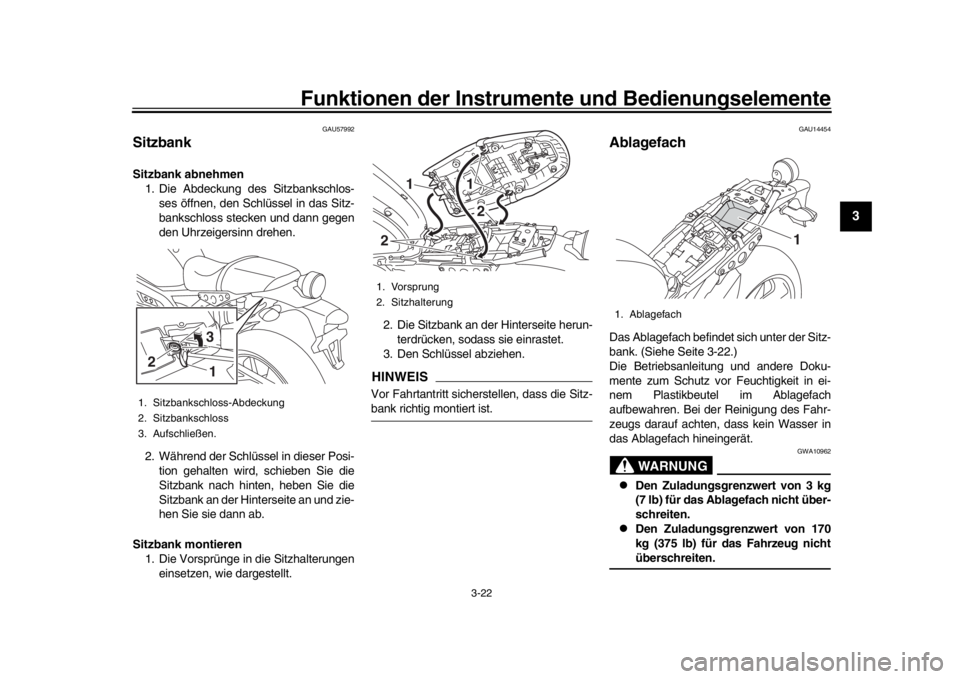 YAMAHA XSR 900 2020 Betriebsanleitungen (in German) Funktionen der Instrumente und Bedienungselemente
3-22
1
234
5
6
7
8
9
10
11
12
GAU57992
SitzbankSitzbank abnehmen 1. Die Abdeckung des Sitzbankschlos-
ses öffnen, den Schlüssel in das Sitz-
banksch YAMAHA XSR 900 2020 Betriebsanleitungen (in German) Funktionen der Instrumente und Bedienungselemente
3-22
1
234
5
6
7
8
9
10
11
12
GAU57992
SitzbankSitzbank abnehmen 1. Die Abdeckung des Sitzbankschlos-
ses öffnen, den Schlüssel in das Sitz-
banksch