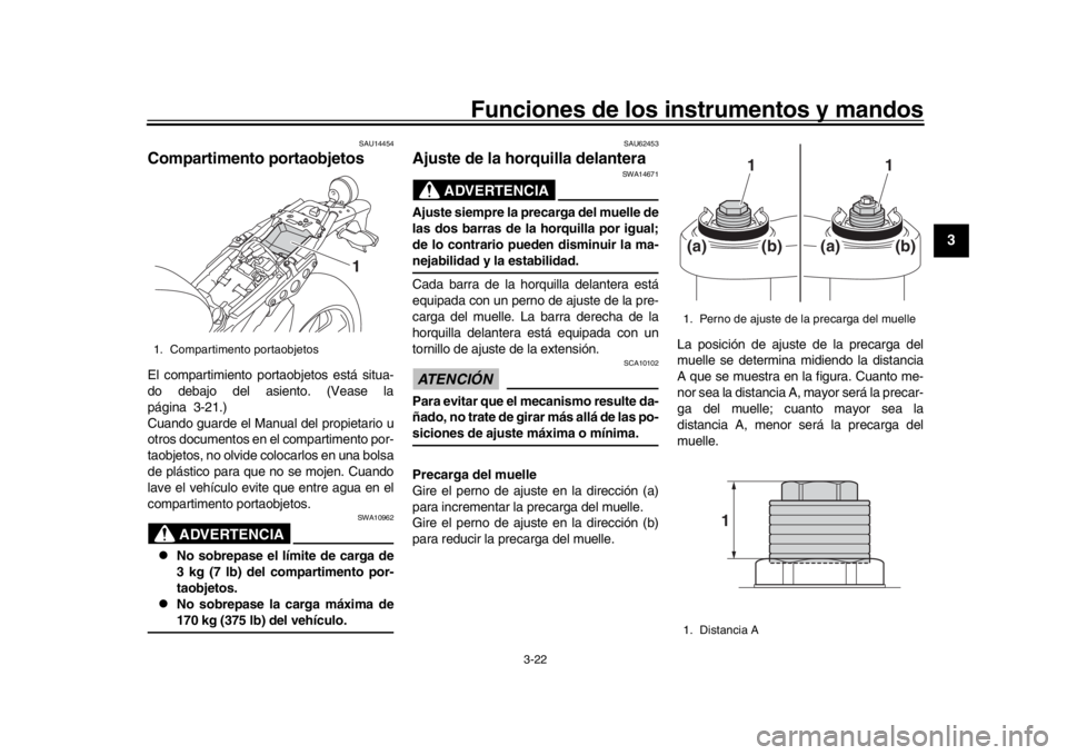 YAMAHA XSR 900 2020 Manuale de Empleo (in Spanish) Funciones de los instrumentos y mandos
3-22
1
234
5
6
7
8
9
10
11
12
SAU14454
Compartimento portaobjetosEl compartimiento portaobjetos está situa-
do debajo del asiento. (Vease la
página 3-21.)
Cuan YAMAHA XSR 900 2020 Manuale de Empleo (in Spanish) Funciones de los instrumentos y mandos
3-22
1
234
5
6
7
8
9
10
11
12
SAU14454
Compartimento portaobjetosEl compartimiento portaobjetos está situa-
do debajo del asiento. (Vease la
página 3-21.)
Cuan