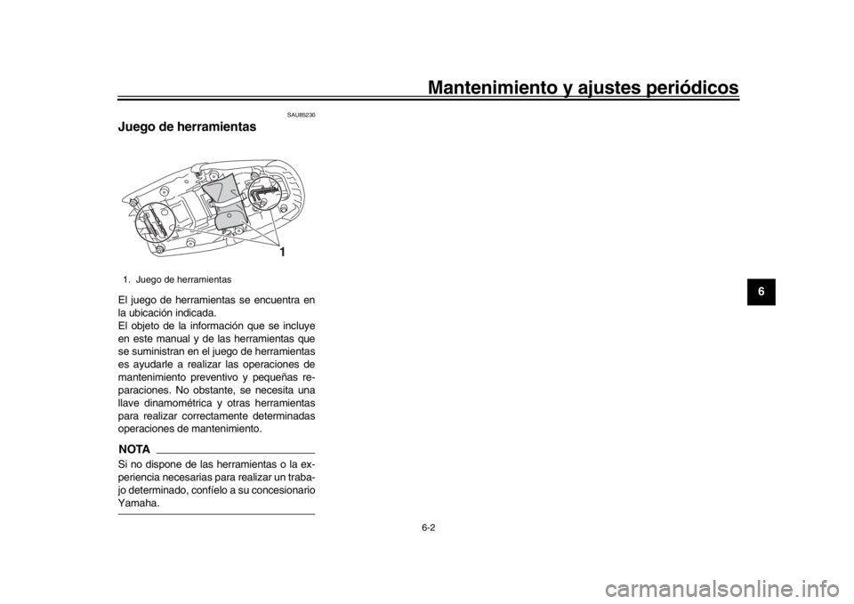 YAMAHA XSR 900 2020  Manuale de Empleo (in Spanish) Mantenimiento y ajustes periódicos6-2
1
2
3
4
567
8
9
10
11
12
SAU85230
Juego de herramientasEl juego de herramientas se encuentra en
la ubicación indicada.
El objeto de la información que se inclu