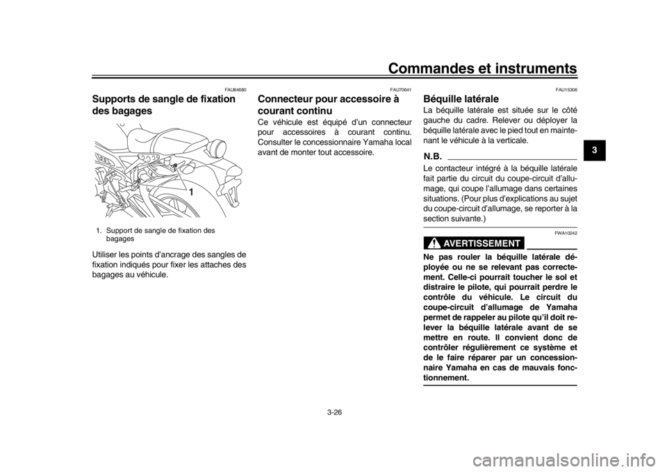 YAMAHA XSR 900 2020 Notices Demploi (in French) Commandes et instruments
3-26
1
234
5
6
7
8
9
10
11
12
FAU84680
Supports de sangle de fixation
des bagagesUtiliser les points d’ancrage des sangles de
fixation indiqués pour fixer les attaches des YAMAHA XSR 900 2020 Notices Demploi (in French) Commandes et instruments
3-26
1
234
5
6
7
8
9
10
11
12
FAU84680
Supports de sangle de fixation
des bagagesUtiliser les points d’ancrage des sangles de
fixation indiqués pour fixer les attaches des